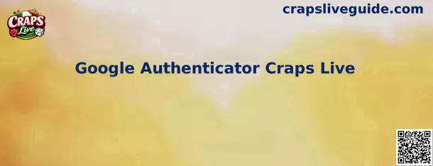 Google Authenticator Craps Live