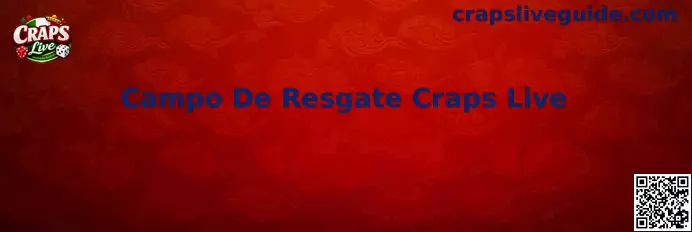 Interfaz interactiva mostrando el Campo De Resgate Craps Live